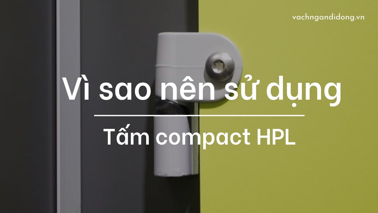 Vì sao nên sử dụng tấm Compact HPL?