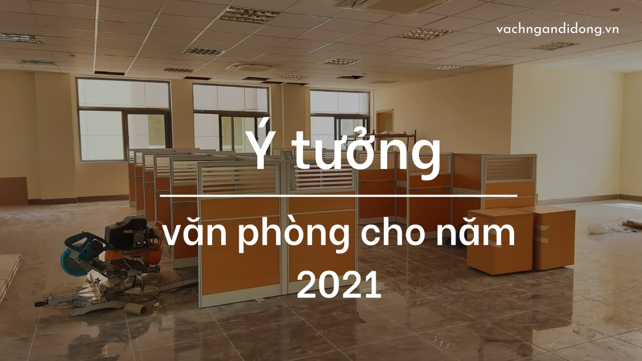 Ý tưởng thiết kế không gian văn phòng cho năm 2021